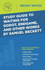 Title: Study Guide to Waiting for Godot, Endgame, and Other Works by Samuel Beckett, Author: Intelligent Education