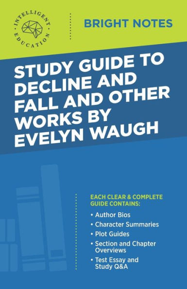 Study Guide to Decline and Fall Other Works by Evelyn Waugh