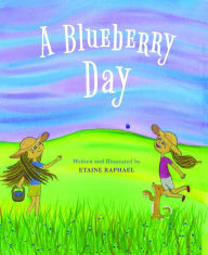 Title: A Blueberry Day, Author: Etaine Raphael