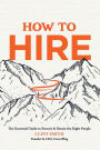 How to Hire: The Essential Guide to Recruit & Retain the Right People