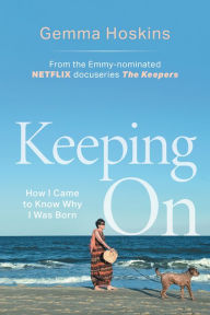 Keeping On: How I Came to Know Why I Was Born