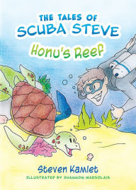Title: The Tales of Scuba Steve: Honu's Reef, Author: Steven Kamlet