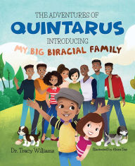 Electronic textbook downloads The Adventures of Quintarus: Introducing My Big Biracial Family by Tracy Williams in English 