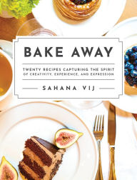 Download for free pdf ebook Bake Away: Twenty Recipes Capturing the Spirit of Creativity, Experience, and Expression in English 9781645436454 by 