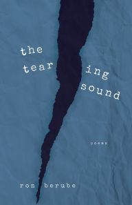 Title: The Tearing Sound, Author: Ron Berube