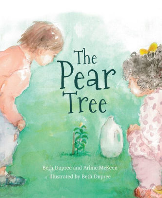 The Pear Tree by Beth Dupree, Arline McKeen, Hardcover | Barnes & Noble®