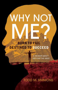 Title: Why Not Me?, Author: Todd Simmons