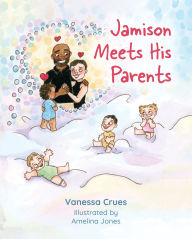 Title: Jamison Meets His Parents, Author: Vanessa Crues