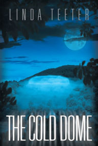 Title: The Cold Dome, Author: Linda Teeter