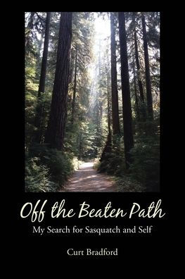 Off the Beaten Path: My Search for Sasquatch and Self