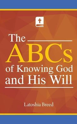 The ABCs of Knowing God and His Will