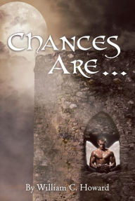 Title: Chances Are, Author: William C Howard