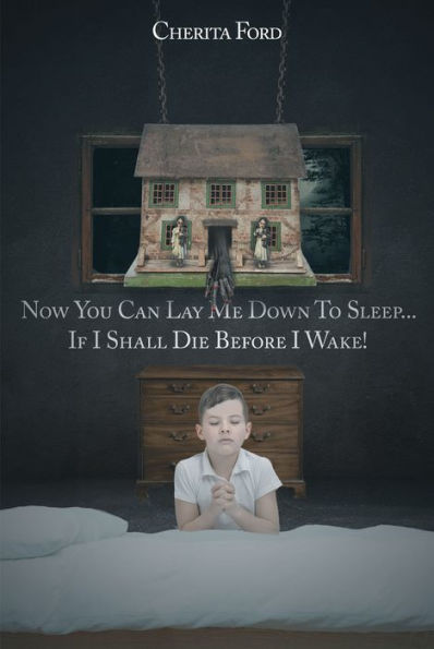 Now You Can Lay Me Down to Sleep... If I Shall Die before I Wake!