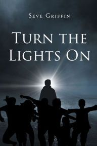 Title: Turn the Lights On, Author: Seve Griffin
