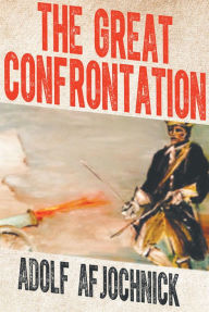 Title: The Great Confrontation, Author: Adolf af  Jochnick