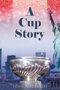 Title: A Cup Story, Author: John Mazzullo