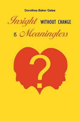 Insight Without Change is Meaningless