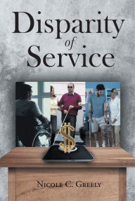 Title: Disparity of Service, Author: Nicole C. Greely