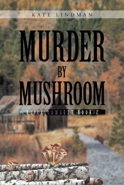 Murder by Mushroom: Alice Lambert Book 2