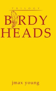 Title: Birdy Heads, Author: Jmax Young