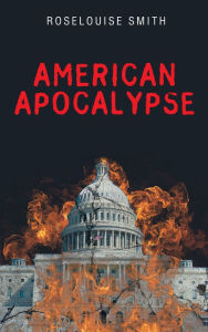 Title: American Apocalypse, Author: Roselouise Smith