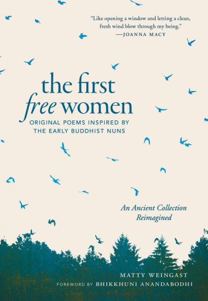 the First Free Women: Original Poems Inspired by Early Buddhist Nuns