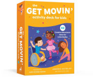Title: The Get Movin' Activity Deck for Kids: 48 Creative Movement Ideas for Little Bodies, Author: Jennifer D. Hutton