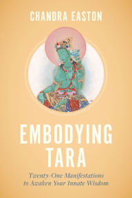 Book forums downloads Embodying Tara: Twenty-One Manifestations to Awaken Your Innate Wisdom 