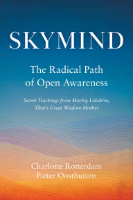 Title: Skymind: The Radical Path of Open Awareness, Author: Charlotte Rotterdam