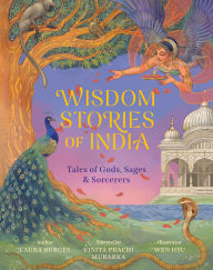Title: Wisdom Stories of India: Tales of Gods, Sages, and Sorcerers, Author: Laura Burges