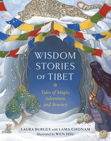 Wisdom Stories of Tibet: Tales of Magic, Adventure, and Bravery