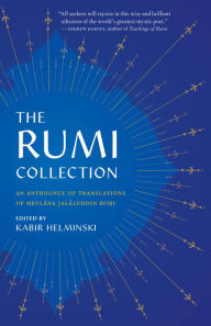 Title: The Rumi Collection: An Anthology of Translations of Mevlana Jalaluddin Rumi, Author: Rumi