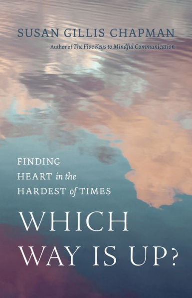 Which Way Is Up?: Finding Heart the Hardest of Times