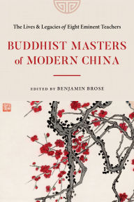 Free downloads books on cd Buddhist Masters of Modern China: The Lives and Legacies of Eight Eminent Teachers  (English Edition)