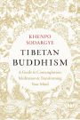 Tibetan Buddhism: A Guide to Contemplation, Meditation, and Transforming Your Mind