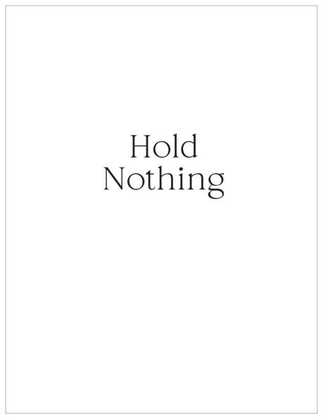 Hold Nothing: An Invitation to Let Go and Come Home Yourself