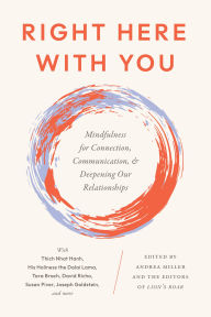 Title: Right Here With You: Mindfulness for Connection, Communication, and Deepening Our Relationships, Author: Andrea Miller