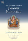 The Autobiography of Jamgon Kongtrul: A Gem of Many Colors