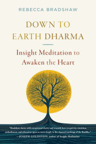 Free ebook downloads for ebooks Down to Earth Dharma: Insight Meditation to Awaken the Heart English version DJVU CHM PDF 9781645473213 by Rebecca Bradshaw