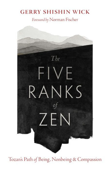 The Five Ranks of Zen: Tozan's Path Being, Nonbeing, and Compassion