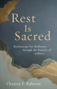 Free spanish ebooks download Rest Is Sacred: Reclaiming Our Brilliance through the Practice of Stillness by Octavia F. Raheem 9781645473275