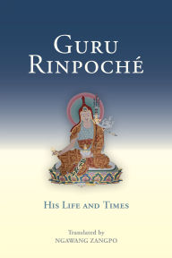 Title: Guru Rinpoche: His Life and Times, Author: Ngawang Zangpo