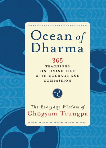 Ocean of Dharma: The Everyday Wisdom Chogyam Trungpa