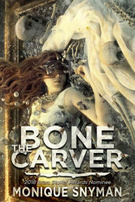 Title: The Bone Carver, Author: Monique Snyman