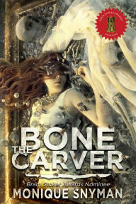 Title: The Bone Carver, Author: Monique Snyman