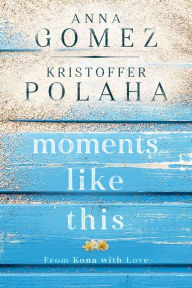 Title: Moments Like This, Author: Anna Gomez