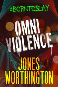 Title: OMNIVIOLENCE, Author: Jones Worthington