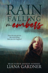 Title: Rain Falling on Embers, Author: Liana Gardner
