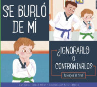 Title: Se Burlï¿½ de Mï¿½: ï¿½Ignorarlo O Confrontarlo?, Author: Connie Colwell Miller