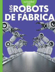 Title: Curiosidad Por Los Robots de Fï¿½brica, Author: Lela Nargi